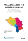 An Agenda for Western Balkans : From Elite Politics to Social Sustainability - Book
