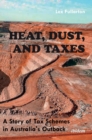 Heat, Dust & Taxes : A Story of Tax Schemes in Australia's Outback - Book