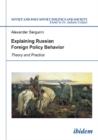 Explaining Russian Foreign Policy Behavior : Theory & Practice - Book