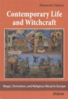 Contemporary Life and Witchcraft - Magic, Divination, and Religious Ritual in Europe - Book