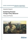 Explaining Russian Foreign Policy Behavior - Theory and Practice - Book