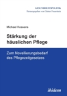 St rkung Der H uslichen Pflege. Zum Novellierungsbedarf Des Pflegezeitgesetzes - Book