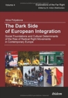 The Dark Side of European Integration - Social Foundations and Cultural Determinants of the Rise of Radical Right Movements in Contemporary Europe - Book