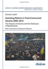 Assisting Reform in Post-Communist Ukraine 2000-2012 : The Illusions of Donors and the Disillusion of Beneficiaries - Book