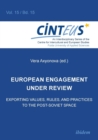 European Engagement Under Review : Exporting Values, Rules & Practices to the Post-Soviet Space - Book