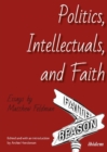 Politics, Intellectuals, and Faith – Essays - Book