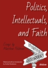 Politics, Intellectuals, and Faith – Essays - Book