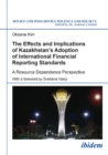 The Effects and Implications of Kazakhstans Adoption of International Financial Reporting Standards : A Resource Dependence Perspective - Book