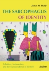 The Sarcophagus of Identity : Tribalism, Nationalism & the Transcendence of the Self - Book
