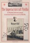 The Imperial Aircraft Flotilla : The Worldwide Fundraising Campaign for the British Flying Services in the First World War - Book