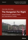 The Hungarian Far Right : Social Demand, Political Supply, and International Context - Book