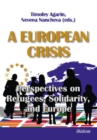 A European Crisis: Perspectives on Refugees, Solidarity, and Europe - Book