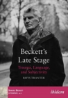 Beckett's Late Stage - Trauma, Language, and Subjectivity - Book