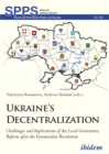 Ukraines Decentralization : Challenges and Implications of the Local Governance Reform after the Euromaidan Revolution - Book