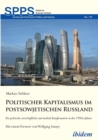 Politischer Kapitalismus Im Postsowjetischen Russland. Die Politische, Wirtschaftliche Und Mediale Transformation in Den 1990er Jahren - Book