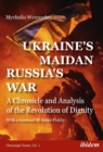 Ukraine's Maidan, Russia`s War – A Chronicle and Analysis of the Revolution of Dignity - Book