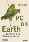 PC on Earth - The Beginnings of the Totalitarian Mindset - Book