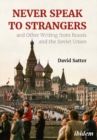 Never Speak to Strangers and Other Writing from Russia and the Soviet Union - Book