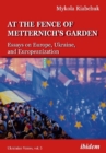 The Fence of Metternich's Garden - Ukrainian Essays on Europe, Ukraine, and Europeanization - Book