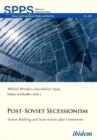Post-Soviet Secessionism - Nation-Building and State-Failure after Communism - Book