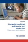 Computer mediated multimodal text production - Book