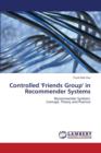 Controlled 'Friends Group' in Recommender Systems - Book