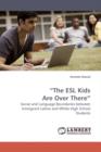 "The ESL Kids Are Over There" - Book