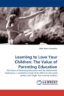 Learning to Love Your Children : The Value of Parenting Education - Book