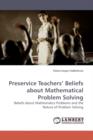 Preservice Teachers' Beliefs about Mathematical Problem Solving - Book