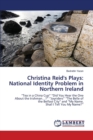 Christina Reid's Plays : National Identity Problem in Northern Ireland - Book
