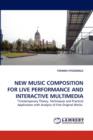 New Music Composition for Live Performance and Interactive Multimedia - Book