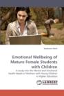 Emotional Wellbeing of Mature Female Students with Children - Book