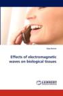 Effects of Electromagnetic Waves on Biological Tissues - Book