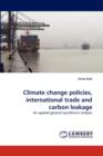 Climate Change Policies, International Trade and Carbon Leakage - Book