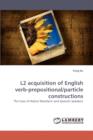 L2 Acquisition of English Verb-Prepositional/Particle Constructions - Book