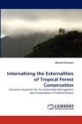 Internalising the Externalities of Tropical Forest Conservation - Book