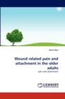 Wound Related Pain and Attachment in the Older Adults - Book