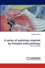 A Series of Paintings Inspired by Pompeii Wall Paintings - Book