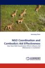 Ngo Coordination and Cambodia's Aid Effectiveness - Book
