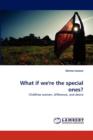 What If We're the Special Ones? - Book