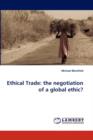 Ethical Trade : the negotiation of a global ethic? - Book