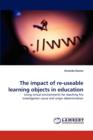 The Impact of Re-Useable Learning Objects in Education - Book