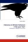 Falconry in Britain Between 1750 and 1927 - Book