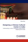 Designing a Chinese Cultural Center in India - Book
