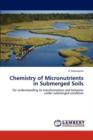 Chemistry of Micronutrients in Submerged Soils - Book