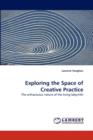 Exploring the Space of Creative Practice - Book