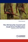 The Un Security Council and Small Arms Proliferation - Book