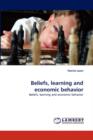 Beliefs, Learning and Economic Behavior - Book