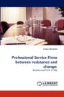 Professional Service Firms Between Resistance and Change - Book