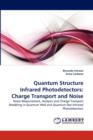 Quantum Structure Infrared Photodetectors : Charge Transport and Noise - Book